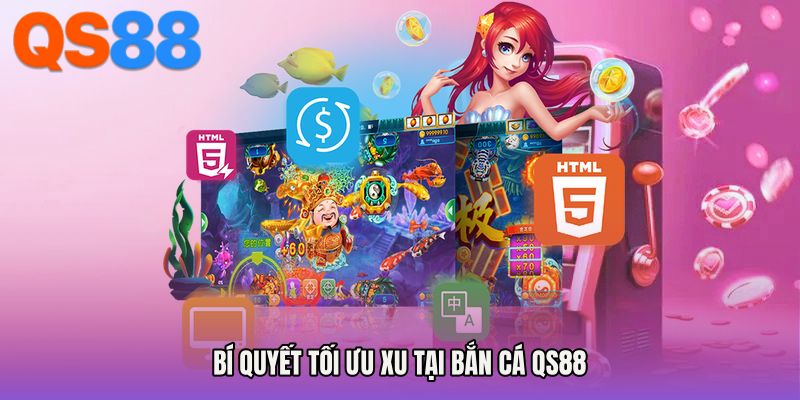 Bí quyết tối ưu xu tại Bắn cá QS88