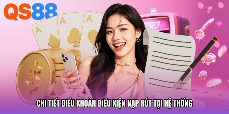 Chi tiết điều khoản điều kiện nạp rút tại hệ thống