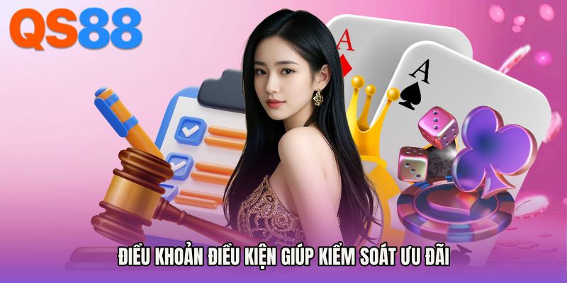 Điều khoản điều kiện giúp kiểm soát ưu đãi