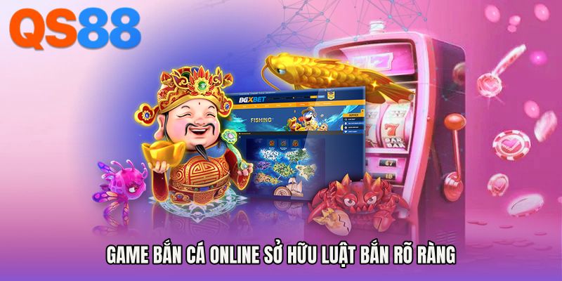 Game bắn cá online sở hữu luật bắn rõ ràng