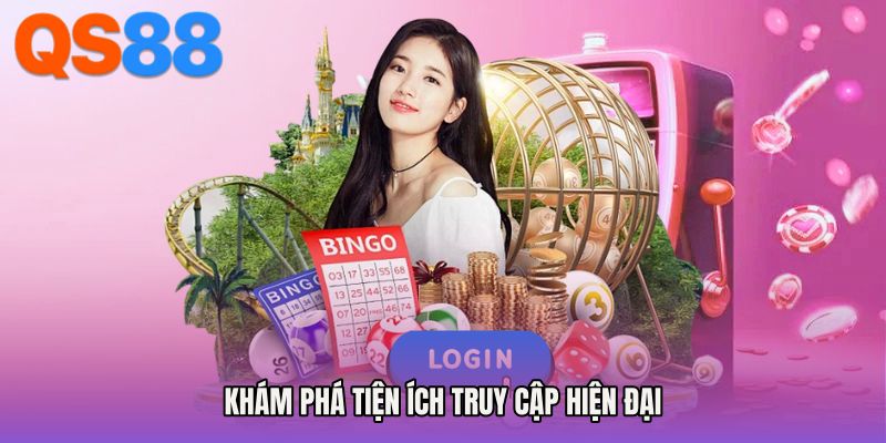 Khám phá tiện ích truy cập hiện đại
