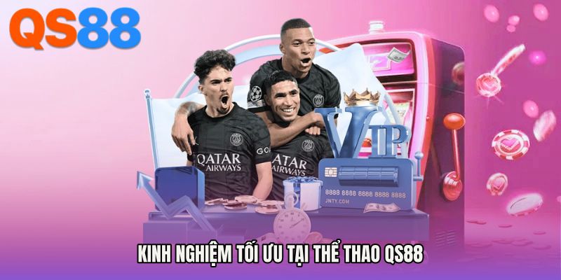 Kinh nghiệm tối ưu tại Thể thao QS88